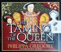 The Taming of the Queen written by Philippa Gregory performed by Bianca Amato on CD (Unabridged)